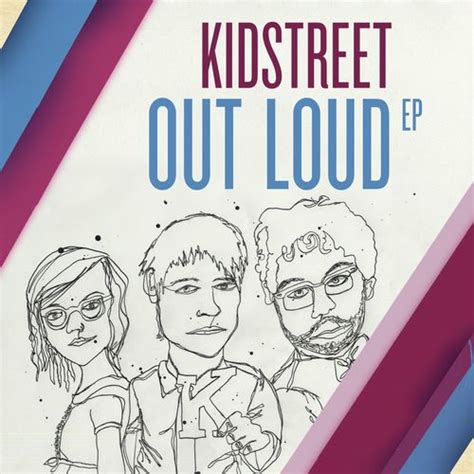 Out Loud Lyrics Kidstreet Only On Jiosaavn
