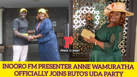 Inooro Fm Presenter Anne Wamuratha Officially Joins Dp William Rutos