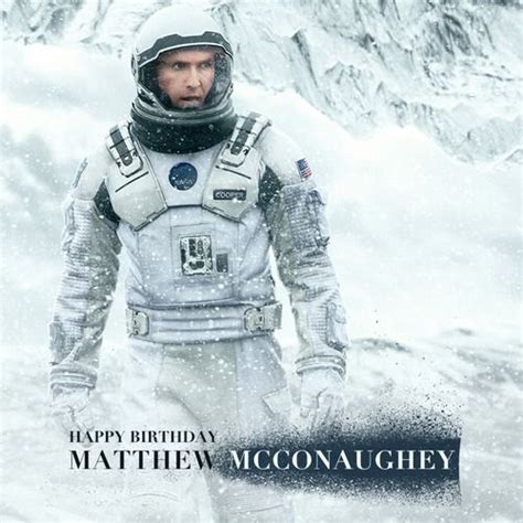 Toggle navigation happy happy birthday Happy Birthday #MatthewMcConaughey! #film #Interstellar ...