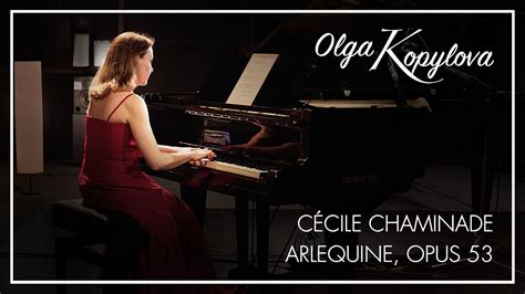 Olga Kopylova Cécile Chaminade Arlequine Opus 53 Youtube