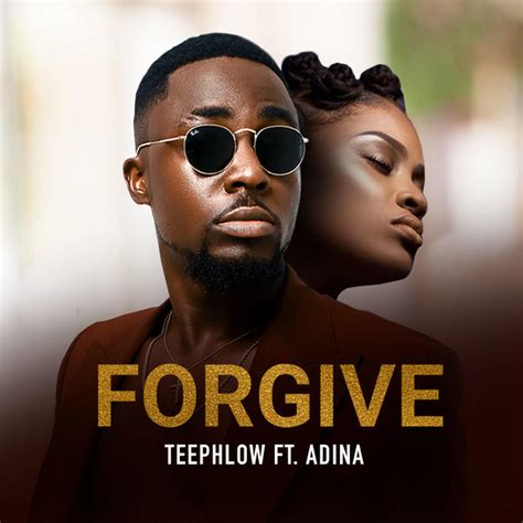 Forgive Song And Lyrics By Teephlow Adina Spotify