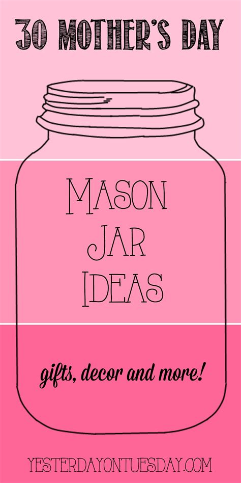 Thirty Mason Jar Ideas For Mothers Day Yesterday On Tuesday