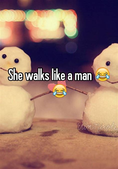 She Walks Like A Man 😂😂