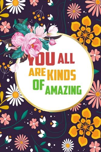You Are All Kinds Of Amazing Positive Inspirational Quote Journal