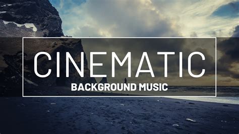 Cinematic Background Music For Videos No Copyright Youtube