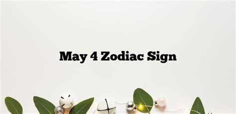 May 4 Zodiac Sign Zodiacsignsexplained