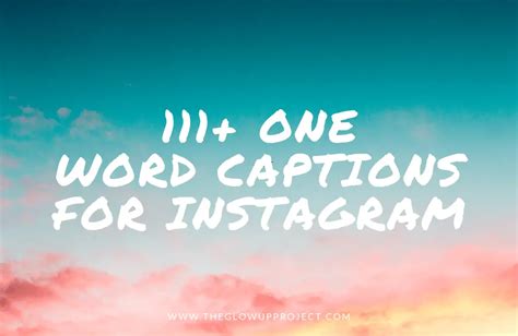 111 Best One Word Captions For Instagram The Glow Up Project