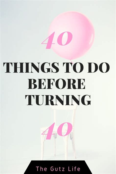 40 Things To Do Before Turning 40 The Gutz Life In 2020 Turn Ons