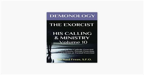 ‎demonology The Exorcist His Calling And Ministry Deliverance Private Exorcism Solemn Exorcism