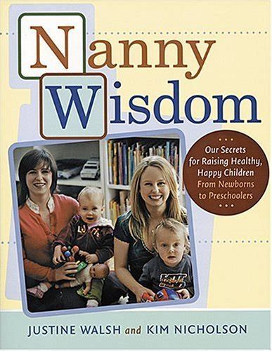 Nanny Wisdom Our Secrets For Raising Healthy Happy Children From