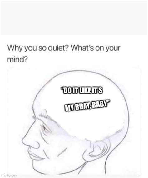 Why You So Quiet Imgflip