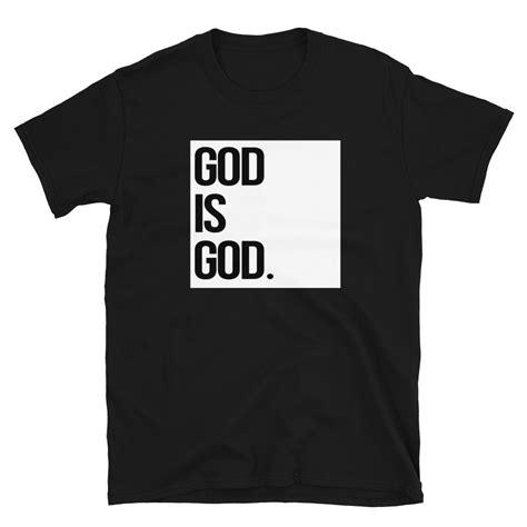 God Is God Unisex T Shirt