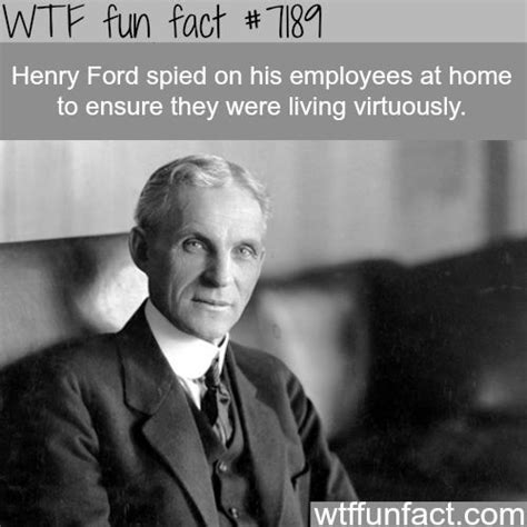 Henry Ford spied on his employees… - WTF Fun Fact | Ford quotes, Henry