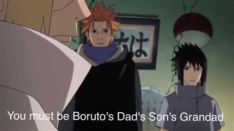 You Must Be Borutos Dads Sons Grandad
