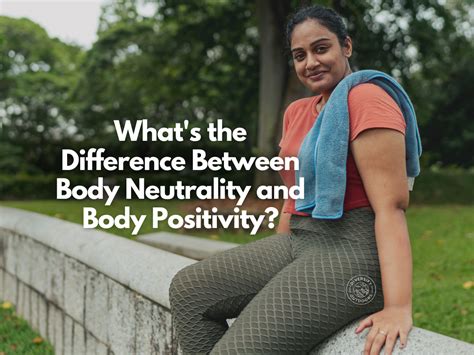 Whats The Difference Between Body Neutrality And Body Positivity