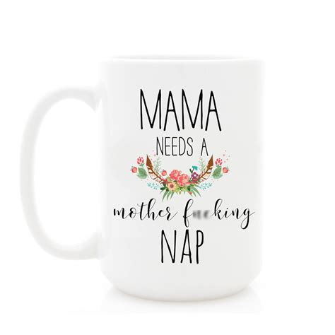 Mama Needs A Mother Fucking Nap Mug Funny Swear Mug For Mom Etsy