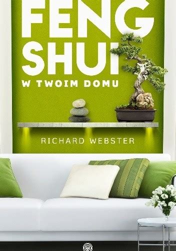 Feng Shui W Twoim Domu Richard Webster Książka W Lubimyczytacpl