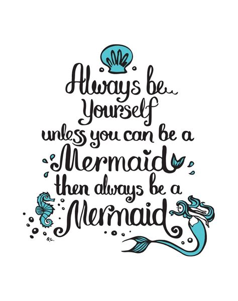 Be Yourself Unless You Can Be A Mermaid Then Always Be A Mermaid Art