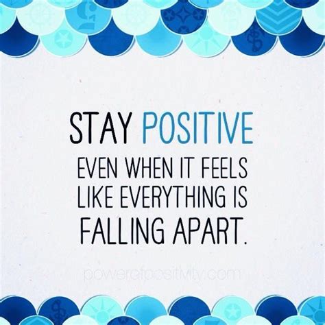 3 Ways To Stay Positive Even When It Feels Like Everythings Falling