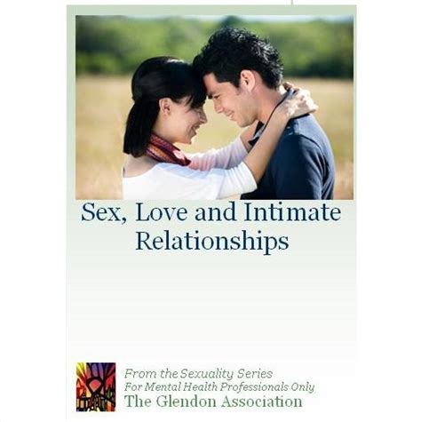 Sex Love And Intimate Relationships Dvd The Glendon Association