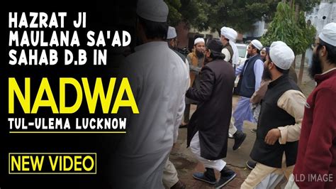 Hazrat Ji Maulana Sa Ad Sahab In Nadwa Tul Ulema Lucknow YouTube