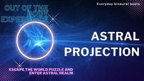 Unlocking Secrets The Mystical Journey Of Astral Projection Obe