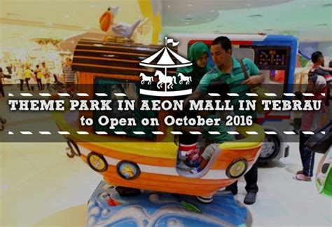 Vacancies marked with an asterisk (*) are posted in undps new erecruitment platform. Theme Park in Aeon Mall in Tebrau to Open on October 2016 ...