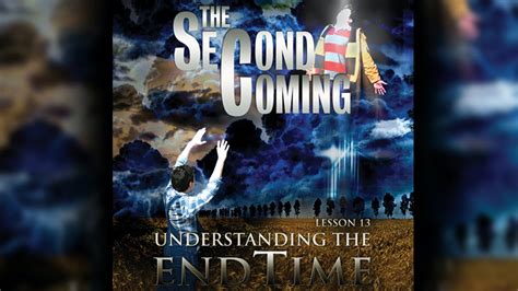 The Second Coming - Understanding the Endtime - End of the Age+