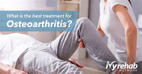 What is the Best Treatment for Osteoarthritis? | Ivy Rehab