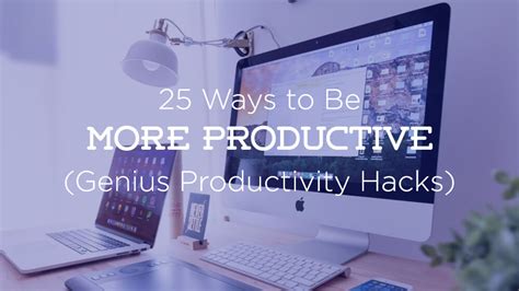 25 Ways How To Be More Productive Today Genius Productivity Hacks