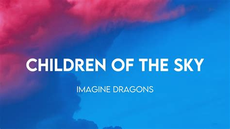 Imagine Dragons Children Of The Sky A Starfield Song Lyrics Youtube