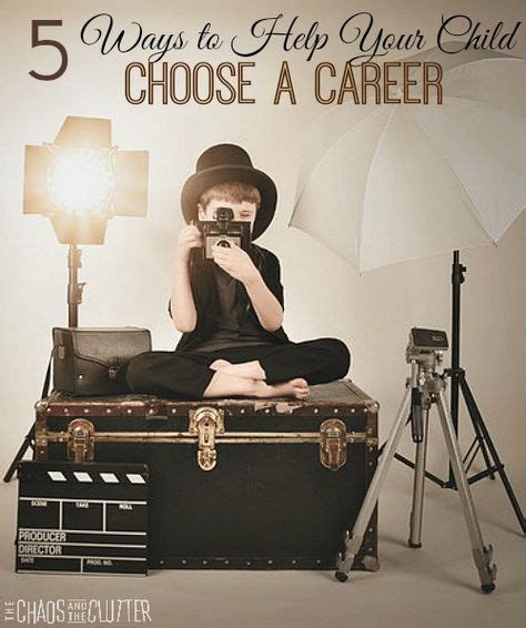 5 Ways To Help Your Child Choose A Career Choosing A Career Helping