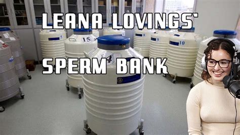 leana lovings sperm bank youtube