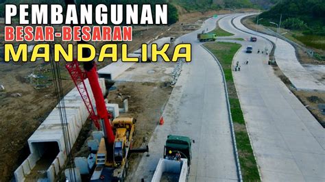 Pembangunan Besar Besaran Mandalika Peningkatan Infrastruktur