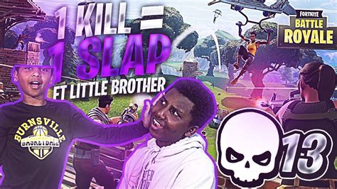 1 Kill 1 Slap To The Face Fortnite W 11 Year Old Brother Fortnite