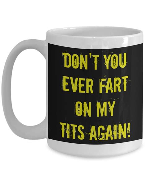 Dont Fart On My Tits Mug Fun Novelty Ceramic Coffee Tea Etsy