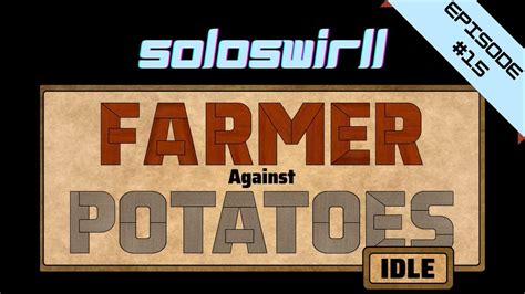 Farmer Against Potatoes Idle Ep Poor Naked One Youtube