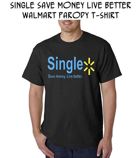 Walmart | we save people money so they can live better. Top Ten T-Shirts For People Who Are Proud Of Being Single