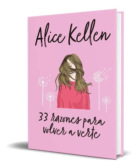 Libro 33 Razones Para Volver A Verte Por Alice Kellen Dhl Mercado Libre
