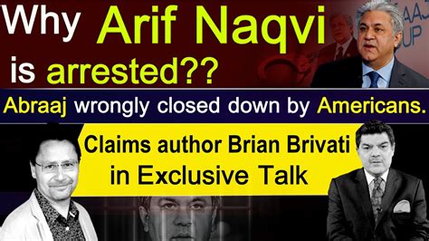 Why Abraaj Group Tycoon Arif Naqvi Is Arrested Author Brian Brivatis Exclusive Talk With