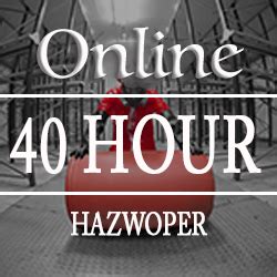 Online OSHA 40 Hour Hazwoper Training Course Certification