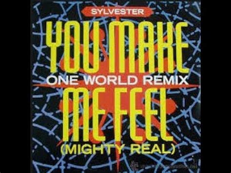You Make Me Feel Mighty Real Sylvester One World Remix YouTube