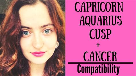 Cancer woman may be up to move quicker but she'll have to utilize her patience if she wants to win her capricorn man over. Capricorn Aquarius Cusp + Cancer - COMPATIBILITY - YouTube
