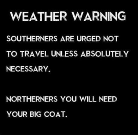 Pin By Colleen B On Funnies Weather Warnings Humor Need You