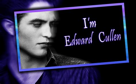 Im Edward Cullen Nice To Meet U Too Edward Cullen Wallpaper