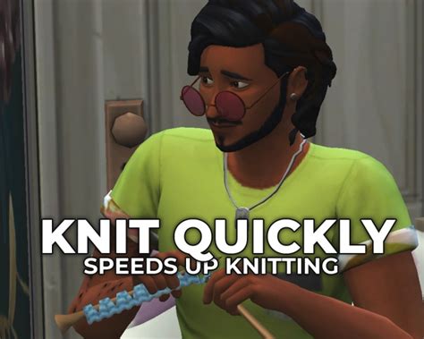 Knit Quickly By Robinklocksley At Mod The Sims Sims 4 Updates