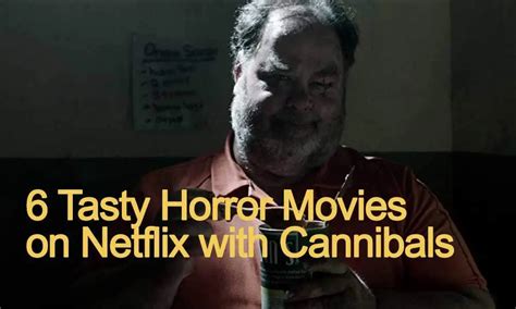 6 Tasty Cannibal Movies On Netflix 2020 TRIALFORFREE COM