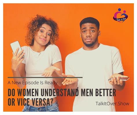 Do Women Understand Men Better Than Men Understand Women Or Vice Versa