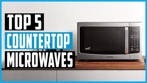 Best Countertop Microwaves 2022 Top 5 Best Countertop Microwaves