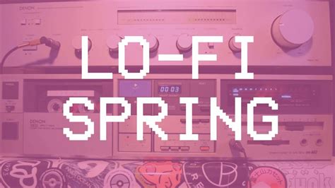 Lo Fi Hip Hop And Beats Tape Spring Youtube